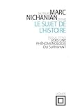 Le sujet de l'histoire : Vers une phénoménologie du survivant by 