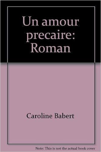 Un Amour Precaire Roman French Edition Babert Caroline 9782859562960 Amazon Com Books Un Amour Precaire Roman French Edition Babert Caroline 9782859562960 Amazon Com Books