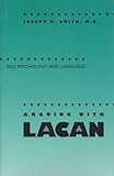 Arguing with Lacan : Ego Psychology and Language, Smith, Joseph H., 0300048955