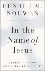 In The Name Of Jesus Reflections On Christian Leadership Henri J M Nouwen 8586598231030 Amazon Com Books