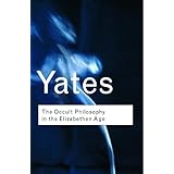 The Occult Philosophy in the Elizabethan Age (Routledge Classics)