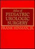 Atlas of Pediatric Urologic Surgery, Hinman, Frank, Jr., 0721642314
