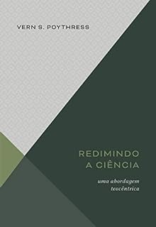 Livro Redimindo a ciência: Uma abordagem teocêntrica