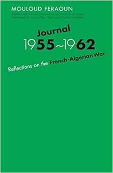 Journal, 1955-1962: Reflections on the French-Algerian War, by Mouloud Feraoun James D. Le Sueur Journal, 1955-1962: Reflections on the French-Algerian War, by Mouloud Feraoun James D. Le Sueur
