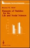 Elements of Statistics for the Life and Social Science, Alfred, B. M., 0387965009