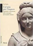 Image de Un'arte per l'impero. Funzione e intenzione delle immagini nel mondo romano