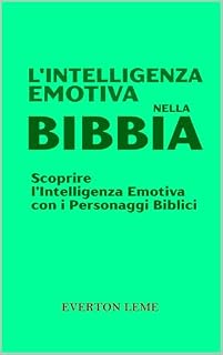 Livro L’Intelligenza Emotiva nella Bibbia: Scoprire l’Intelligenza Emotiva con i Personaggi Biblici