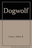 Front cover for the book Dogwolf by Alden R. Carter