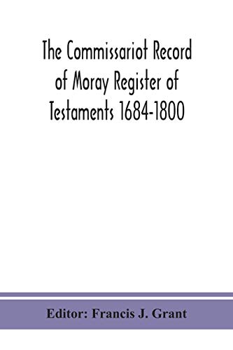 The Commissariot Record of Moray Register of Testaments 1684-1800