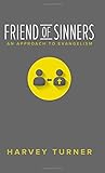 Friend of Sinners: An Approach to Evangelism by Harvey Turner