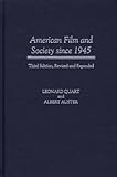 American Film and Society since 1945, 3rd Edition by Leonard Quart, Albert Auster