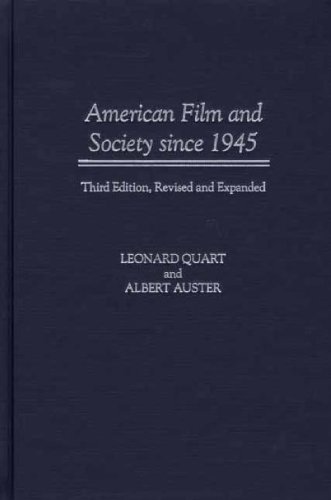 American Film and Society since 1945, 3rd Edition by Leonard Quart, Albert Auster