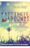 Image de Happiness Abounds: A Spiritual Journey - Actuating Ourselves as We Age and Reviving Our  Purpose and Joy of Living