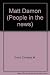 People in the News - Matt Damon by 