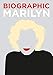 Biographic Marilyn: Great Lives in Graphic Form by 
