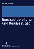 Berufsvorbereitung und Berufseinstieg : Schwierigkeiten Jugendlicher beim Übergang von der Schule in die Berufsausbildung, Beinke, Lothar, 3631588704