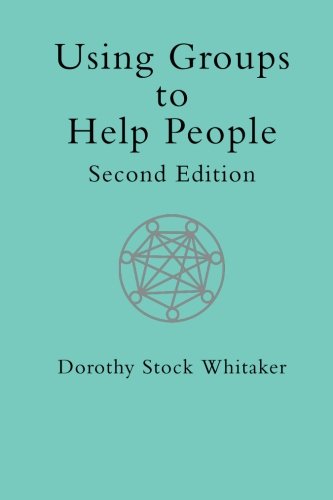 Using Groups to Help People (International Library of Group Psychotherapy and Group Proce)