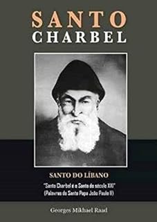 Livro SANTO CHARBEL SANTO DO LÍBANO: Santo Charbel é o Santo do século XXI "Palavras do Santo Papa João Paulo II"