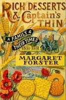 Rich Desserts and Captain's Thin: A Family and Their Times, 1831-1931 by Margaret Forster (1997-10-1 by (Hardcover)