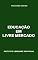Livro Educação em livre mercado