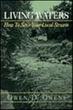 Living Waters : How to Save Your Local Stream, Owens, Owen, 0813519985