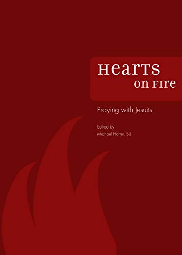 Hearts on Fire: Praying with Jesuits Hearts on Fire: Praying with Jesuits