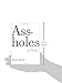 Assholes: A Theory