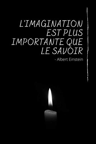 L Imagination Est Plus Importante Que Le Savoir Une Citation D Albert Einstein Et Un Carnet De Notes De 100 Pages Lignees Pour Faire Emerger Vos Idees French Edition Du Petit Albert Editions L Imagination Est Plus Importante Que Le Savoir Une Citation D Albert Einstein Et Un Carnet De Notes De 100 Pages Lignees Pour Faire Emerger Vos Idees French Edition Du Petit Albert Editions