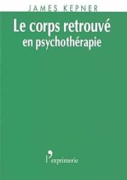 Le  corps retrouvé en psychothérapie