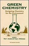 Green Chemistry : Designing Chemistry for the Environment, Anastas, Paul T., 0841233993