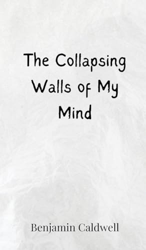 The Collapsing Walls of My Mind