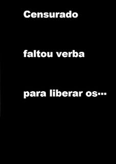 Livro Censurado faltou verba para liberar os ...