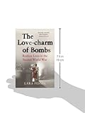 Front cover for the book The Love-charm of Bombs: Restless Lives in the Second World War by Lara Feigel
