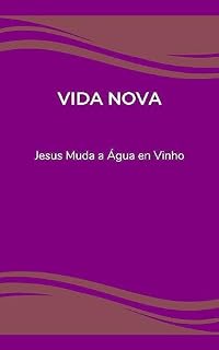 Livro VIDA NOVA: Jesus Muda a Água em Vinho
