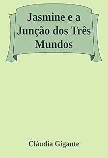 Livro Jasmine e a Junção dos Três Mundos