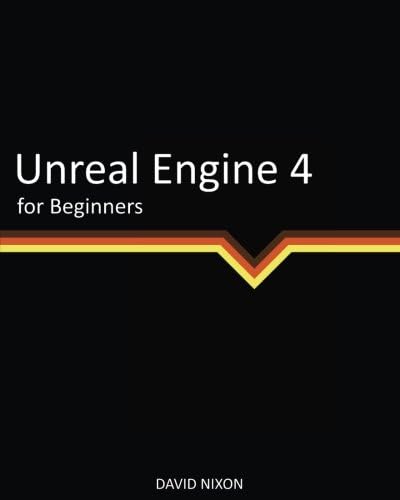 Unreal Engine 4 for Beginners Paperback – February 8, 2017