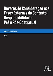 Livro Deveres de Consideração nas fases externas do contrato: Responsabilidade pré e pós-contratual (Monografias)