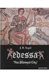 Edessa : The Blessed City, Segal, J. B., 1593331932