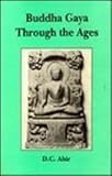 Buddha Gaya Through the Ages, Ahir, D. C., 8170304091