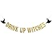 Gold Drink Up Witches Banner Halloween Bachelorette Witches Banner Witches Halloween Party Banners for Witch Bachelorette Party Decorations