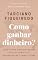 Livro Como Ganhar Dinheiro com uma Ideia: Do Conceito à Concretização e Lucratividade