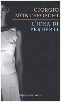 Giorgio  Montefoschi - L'idea di perderti (2006)
