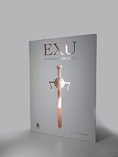 Livro Exu - O Grande Arcano: Na Magia dos Exus (Segundo Fundamentos da Umbanda Esotérica ou Iniciática) (F. Rivas Neto Livro 1)