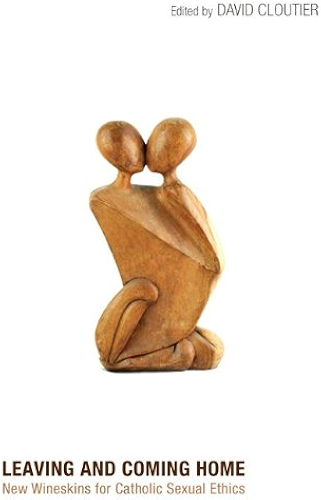 Download Leaving and Coming Home: New Wineskins for Catholic Sexual Ethics (English Edition) PDF