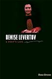 Denise Levertov: A Poet's Life by Dana Greene