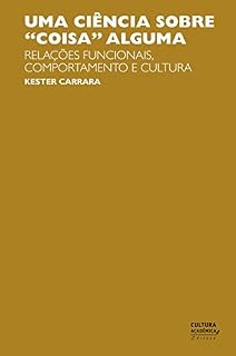 Livro Uma ciência sobre “coisa” alguma: relações funcionais, comportamento e cultura