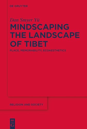 Mindscaping the Landscape of Tibet: Place, Memorability, Ecoaesthetics (Religio…