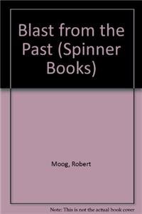 Blast from the Past (Spinner Books) by Bob Moog, Erin Conley