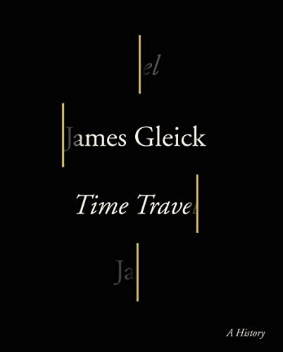 James GleickTime Travel: A History