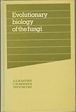 Evolutionary Biology of the Fungi, , 0521330505